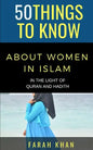 50 Things to Know about Women in Islam: In the Light of Quran and Hadith - Paperback