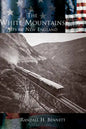 The White Mountains: The Alps of New England - Hardcover