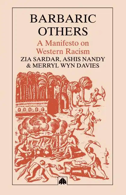 Barbaric Others: A Manifesto on Western Racism - Paperback