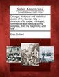 Chicago: Historical and Statistical Sketch of the Garden City: A Chronicle of Its Social, Municipal, Commercial and Manufacturi - Paperback