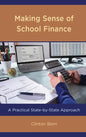 Making Sense of School Finance: A Practical State-by-State Approach - Paperback