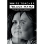 White Teacher/Black Mama - Paperback
