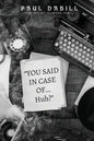 You Said in Case of... Huh? - Paperback