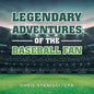 Legendary Adventures of the Baseball Fan - Paperback
