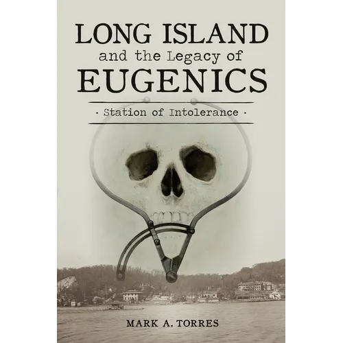 Long Island and the Legacy of Eugenics: Station of Intolerance - Paperback