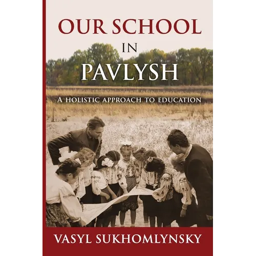 Our School in Pavlysh: A Holistic Approach to Education - Paperback
