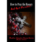 How to Pray the Rosary and Get Results - Paperback