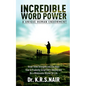 INCREDIBLE WORD POWER A Unique Human Endowment: Know Three Strengths and Four Keys How to Prudently Script One's Destiny and Be a Wholesome Winner for - Paperback
