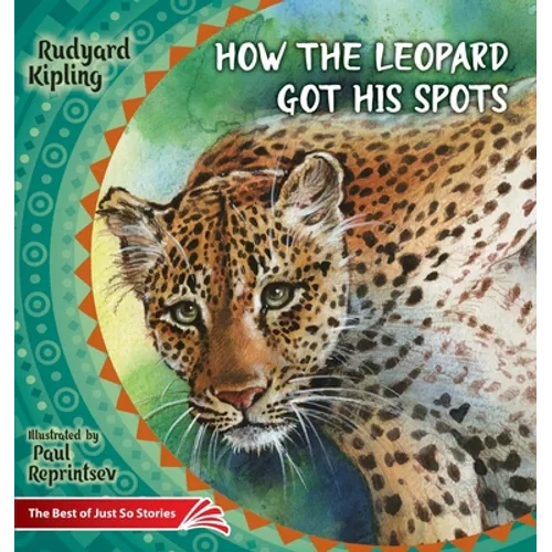 How the Leopard Got His Spots: The Best of Just So Stories - Paperback