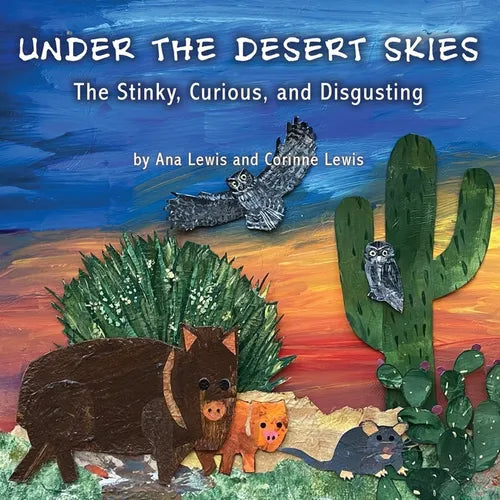 Under the Desert Skies: The Stinky, Curious, and Disgusting - Paperback