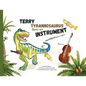 Terry Tyrannosaurus Gets an Instrument - Paperback