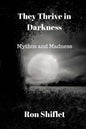 They Thrive in Darkness: Mythos and Madness - Paperback