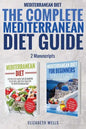 Mediterranean Diet: The Complete Mediterranean Diet Guide - 2 Manuscripts: Mediterranean Diet, Mediterranean Diet For Beginners - Paperback