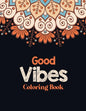 Good Vibes Coloring Book: Adults Stress Releasing Coloring book with Inspirational Quotes, A Coloring Book for Grown-Ups Providing Relaxation an - Paperback