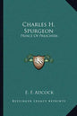 Charles H. Spurgeon: Prince of Preachers - Paperback