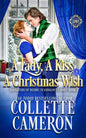 A Lady, A Kiss, A Christmas Wish: A Romantic Class Difference Forced Proximity Regency Romance with Aristocrats - Paperback