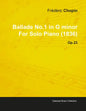 Ballade No.1 in G Minor by Frèdèric Chopin for Solo Piano (1836) Op.23 - Paperback