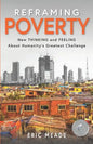 Reframing Poverty: New Thinking and Feeling About Humanity's Greatest Challenge - Paperback