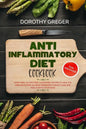 Anti- Inflammatory Diet Cookbook: Dairy Free, Gluten Free, Sugar Free Recipes to Heal The Immune System, Achieve Permanent Weight Loss And Heal & Deto - Paperback