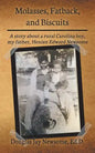 Molasses, Fatback, and Biscuits: A story about a rural Carolina boy, my father, Henian Edward Newsome - Paperback