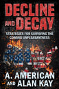 Decline and Decay: Strategies for Surviving the Coming Unpleasantness - Paperback