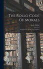 The Rollo Code Of Morals: Or The Rules Of Duty For Children - Hardcover