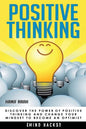 Positive Thinking: Discover the Power of Positive Thinking and Change Your Mindset to Become an Optimist - Paperback