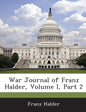 War Journal of Franz Halder, Volume I, Part 2 - Paperback