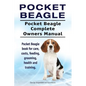Pocket Beagle. Pocket Beagle Complete Owners Manual. Pocket Beagle book for care, costs, feeding, grooming, health and training. - Paperback