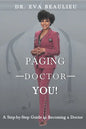 Paging Doctor You: A Step-by-Step Guide to Becoming a Doctor - Paperback