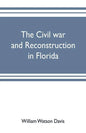 The civil war and reconstruction in Florida - Paperback
