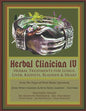 Herbal Clinician IV: Herbal Treatments For Lungs, Liver, Heart, Kidneys & Bladder - Paperback