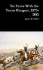 Six Years With the Texas Rangers: 1875-1881 - Hardcover