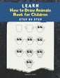 Learn How to draw Animals Book for Children: Step by Step: A Drawing book for beginner kids to animals such as Cats, Dogs, Chickens, Dinosaurs, Pigs, - Paperback