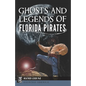 Ghosts and Legends of Florida Pirates - Paperback
