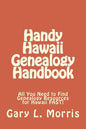 Handy Hawaii Genealogy Handbook: All You Need to Find Genealogy Resources for Hawaii FAST! - Paperback