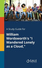 A Study Guide for William Wordsworth's "I Wandered Lonely as a Cloud," - Paperback