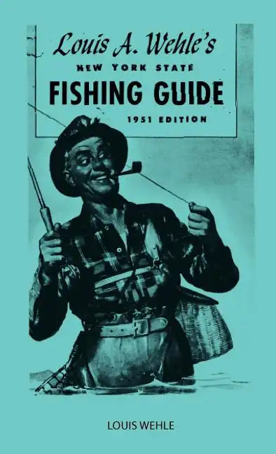Louis A. Wehle's New York State Fishing Guide 1951 Edition - Hardcover