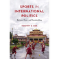 Sports in International Politics: Between Power and Peacebuilding - Paperback