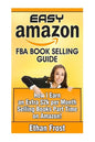 Easy Amazon Fba Book Selling Guide: How I Earn an Extra $2,000 Per Month Side Income Selling Books Part Time on Amazon - Paperback
