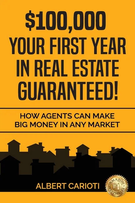 $100,000 Your First Year in Real Estate Guaranteed!: How Agents can Make Big Money in any Market - Paperback