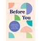 Before You: A Book by Me, Your Parent, from a Time When You Didn't Exist - Hardcover