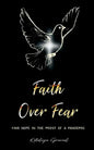 Faith Over Fear: Find Hope in the Midst of a Pandemic - Paperback
