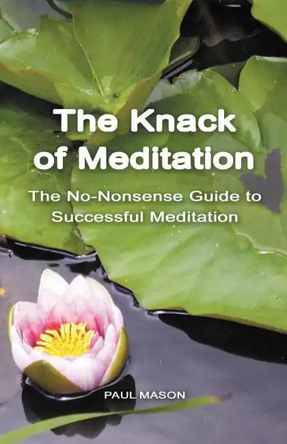 The Knack of Meditation: The No-Nonsense Guide to Successful Meditation - Paperback