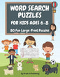 Word Search Puzzles for Kids Ages 6-8, Volume 1: 80 Large-Print, Themed Word Searches For Hours of Educational Fun! - Paperback
