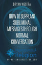How To Supplant Subliminal Messages Through Normal Conversation - Paperback