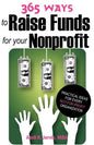 365 Ways to Raise Funds for Your Nonprofit: Practical Ideas for Every Not-For-Profit Organization - Paperback