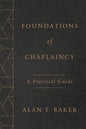 Foundations of Chaplaincy: A Practical Guide - Paperback