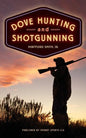 Dove Hunting and Shotgunning - Paperback