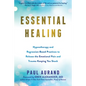 Essential Healing: Hypnotherapy and Regression-Based Practices to Release the Emotional Pain and Trauma Keeping You Stuck - Paperback